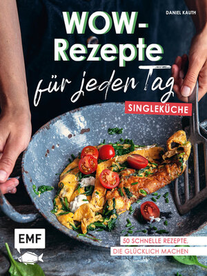 cover image of Wow-Rezepte für jeden Tag – Singleküche: 50 schnelle Rezepte, die glücklich machen